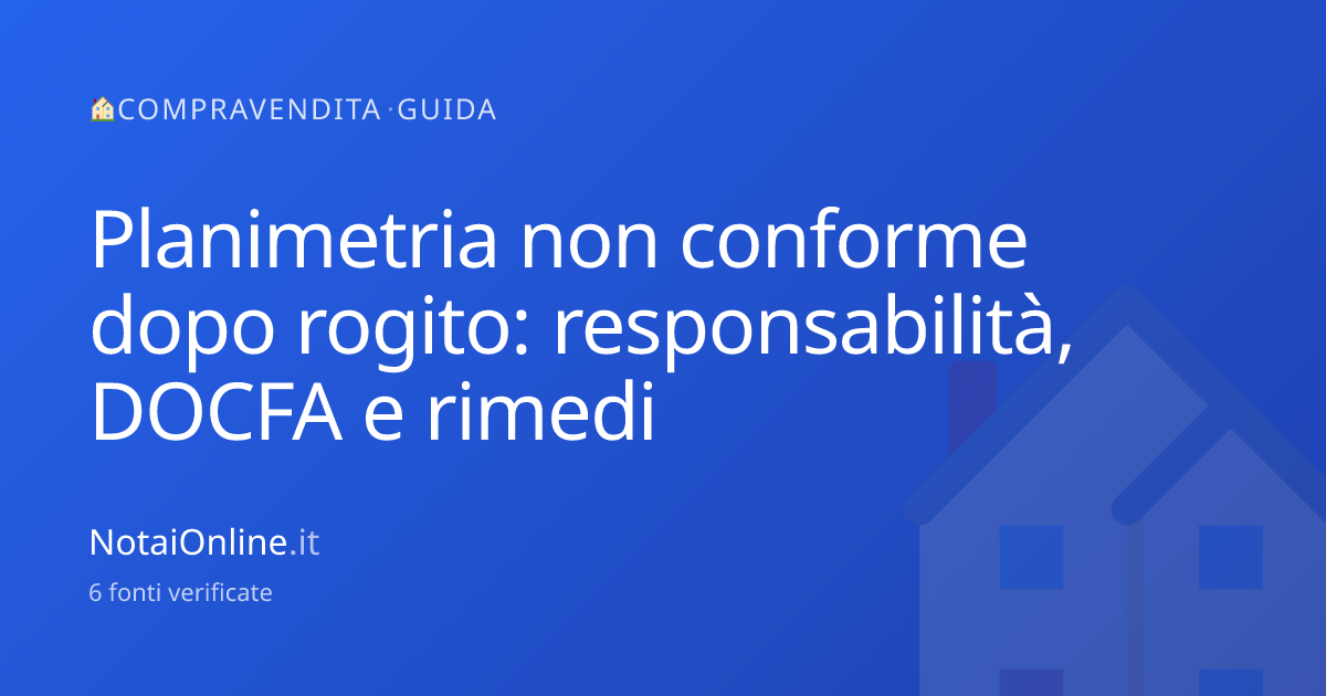 Planimetria non conforme dopo rogito: responsabilità e DOCFA ...
