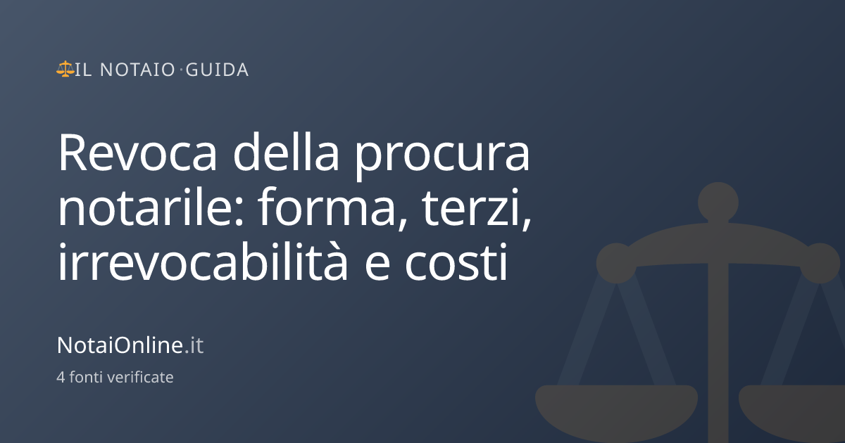 Revoca procura notarile: forma, effetti e costo 2026 | NotaiOnline.it