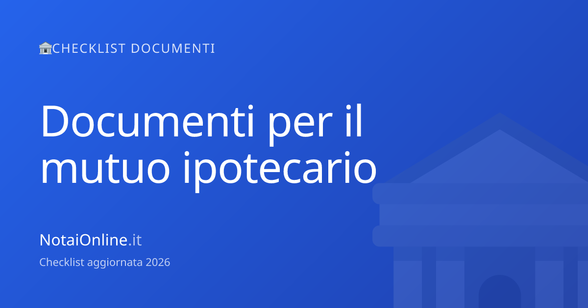 Documenti mutuo liquidità 2026: checklist completa | NotaiOnline.it